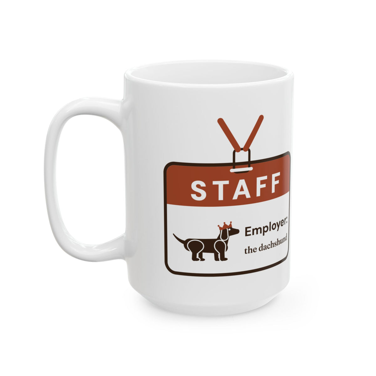 My Dachshund Thinks I'm Staff Mug | Funny Dachshund Mug 15oz
