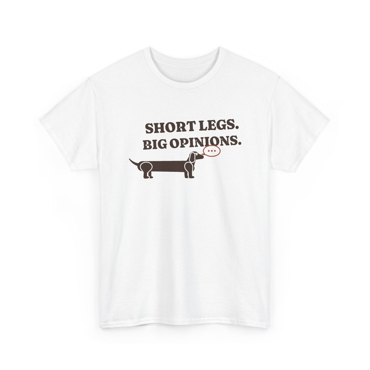Short Legs, Big Opinions Tee | Funny Dachshund T-Shirt