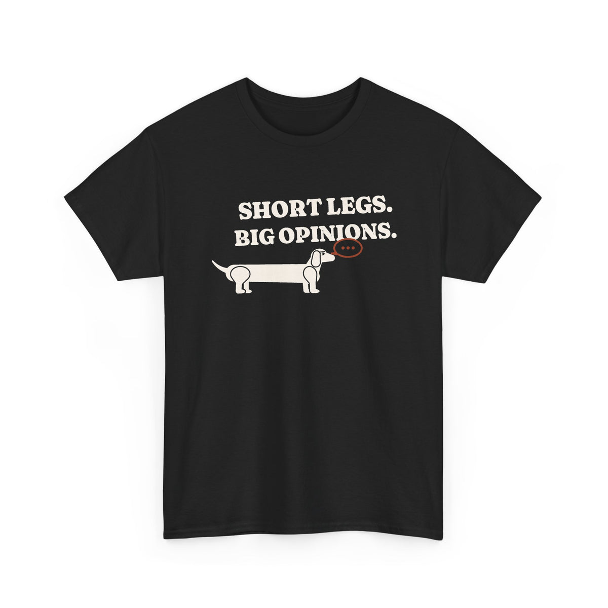 Short Legs, Big Opinions Tee | Funny Dachshund T-Shirt
