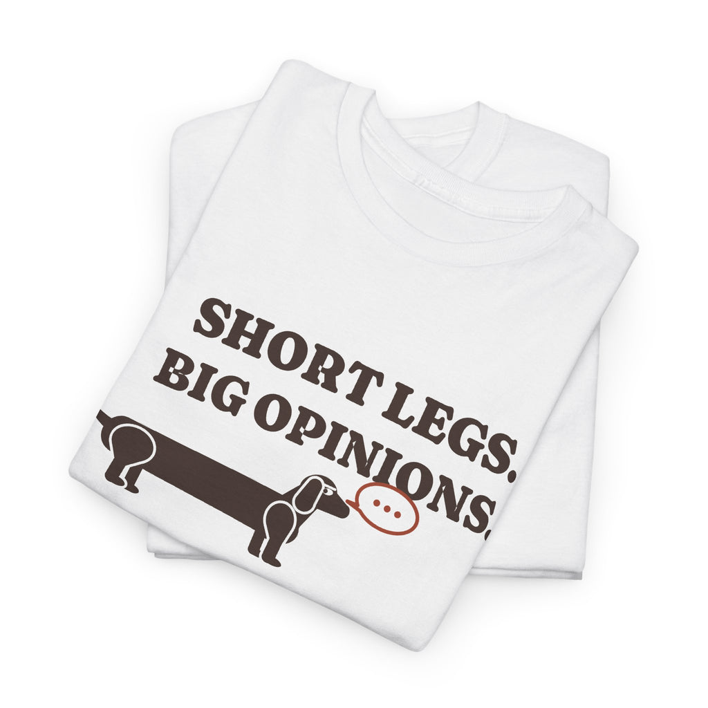 Short Legs, Big Opinions funny dachshund t-shirt in White, folded
